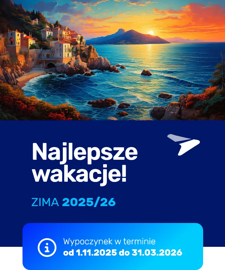 Najlepsze wakacje! ZIMA 2025/26